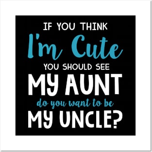 Do You Want To Be My Uncle Aunt Lovers Funny T-shirt Posters and Art